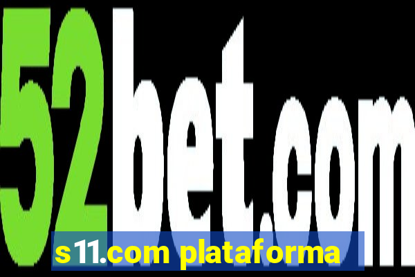 s11.com plataforma